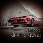 cover: Dan Topic - Driving Away