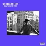 cover: Turbotito - It's Always The Same