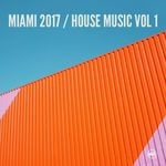 cover: Various - Miami 2017 House Music Vol 1