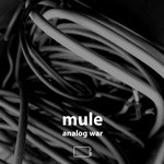 cover: Mule - Analog War