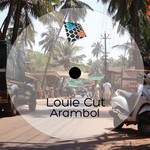 cover: Louie Cut - Arambol