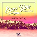 cover: Chumpion - Over You (Remixes)