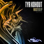 cover: Tyr Kohout - Wasted