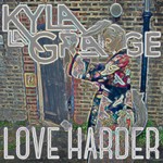 cover: Kyla La Grange - Love Harder