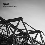 cover: Eg0n - Incoherence EP