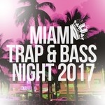 cover: Various - Miami Trap & Bass Night 2017