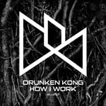 cover: Drunken Kong - How I Work