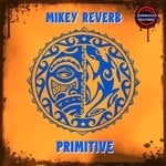 cover: Mikey Reverb - Primitive