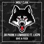 cover: Dr Phunk & Lowriderz|Lxcpr - Give A Fxck