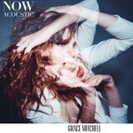 cover: Grace Mitchell - Now (Explicit Acoustic)