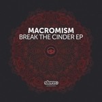 cover: Macromism - Break The Cinder