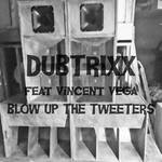 cover: Dubtrixx - Blow Up The Tweeters