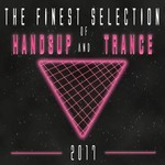 cover: Various - The Finest Selection Of Hands Up And Trance 2017