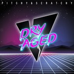 cover: Pitchy & Scratchy - Dry Aged