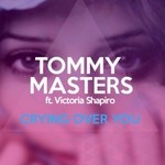 cover: Tommy Masters|Victoria Shapiro - Crying Over You (Remixes)