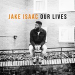 cover: Jake Isaac - Our Lives