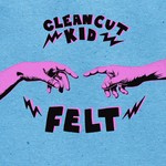 cover: Clean Cut Kid - Felt (Deluxe)