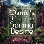 cover: Dante's Trio - Spring Desire