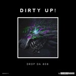 cover: Dirty Up! - Drop Da 808