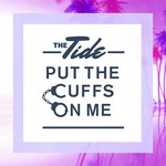 cover: The Tide - Put The Cuffs On Me