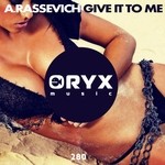 cover: A Rassevich - Give It To Me