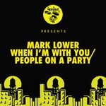 cover: Mark Lower - When I'm With You / People On A Party