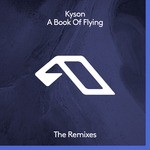 cover: Kyson - A Book Of Flying (The Remixes)