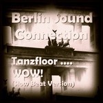 cover: Berlin Sound Connection - Tanzfloor .... WOW!