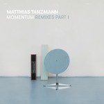 cover: Matthias Tanzmann - Momentum Remixes Part 1