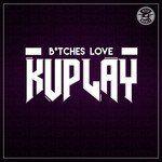 cover: Kuplay - B*tches Love Kuplay EP