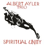 cover: Albert Ayler Trio - Spiritual Unity 50th Anniversary Expanded Edition