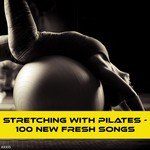 cover: Various - Stretching With Pilates: 100 New Fresh Songs