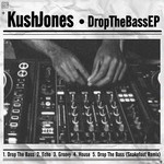 cover: Kush Jones - Drop The Bass EP