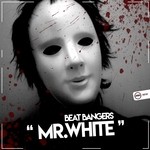 cover: Beat Bangers - Mr White