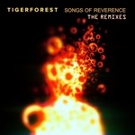 cover: Tigerforest - Songs Of Reverence (The Remixes)