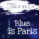 cover: Jason Miles - Kind Of New 2/Blue Is Paris