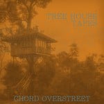 cover: Chord Overstreet - Tree House Tapes