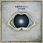 cover: Leftfield - Leftism ((Remastered))