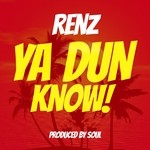 cover: Renz - Ya Dun Know