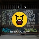 cover: Lux - Need You Now