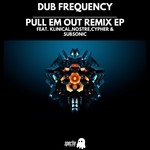 cover: Dub Frequency - Pull Em Out Remix