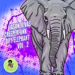 cover: Jason Rivas & Creeperfunk - Dry Elephant Vol 2