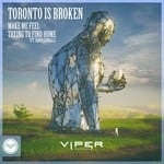 cover: Toronto Is Broken - Make Me Feel/Trying To Find Home