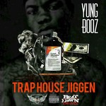 cover: Yung Booz - Trap House Jiggin