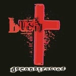 cover: Bush - Deconstructed (Remastered)