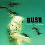 cover: Bush - The Science Of Things (Remastered)