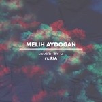 cover: Melih Aydogan - Loved By U