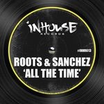 cover: Roots & Sanchez - All The Time