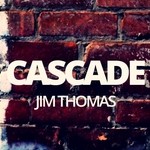 cover: Jim Thomas - Cascade