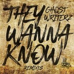 cover: Ghost Writerz - They Wanna Know (Remixes)